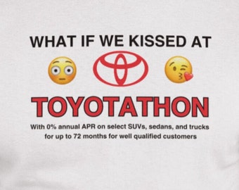 What If We Kissed At Toyotathon / Dank Meme Quote Shirt Out of Pocket Humor T-shirt Funny Saying Edgy Joke Y2k Trendy Unisex Gift