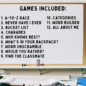 May include: A white board with a black frame lists 12 games for a classroom game night. The games include "A-to-Z Race", "Never Have I Ever", "Bucket List", "Charades", "Who Knows Best?", "What's in Your Backpack?", "Word Unscramble", "Would You Rather?", "Find the Classmate", "Categories", "Word Builder", and "All About Me".