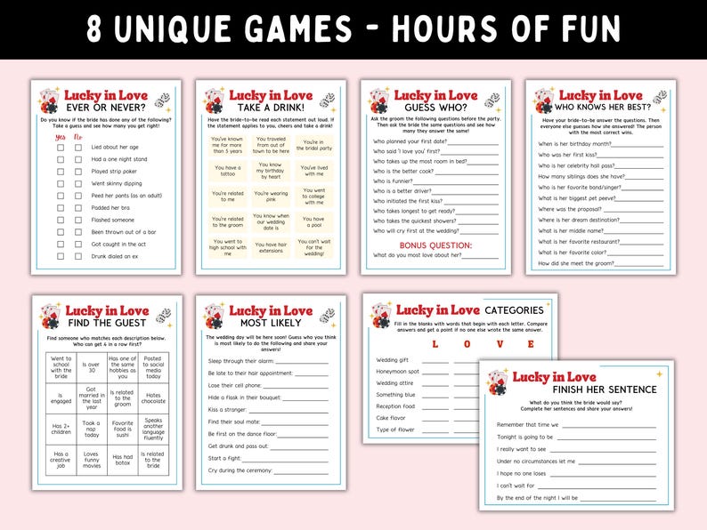 May include: Eight unique wedding games with the title "Lucky in Love" on each card. The games include "Ever or Never," "Take a Drink," "Guess Who," "Who Knows Her Best," "Find the Guest," "Most Likely," "Categories," and "Finish Her Sentence."