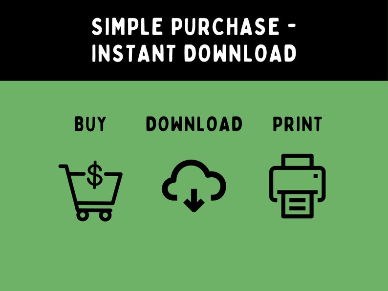 May include: A green background with black text that reads "SIMPLE PURCHASE - INSTANT DOWNLOAD". Below the text are three icons: a shopping cart with a dollar sign, a cloud with a downward arrow, and a printer with a piece of paper.
