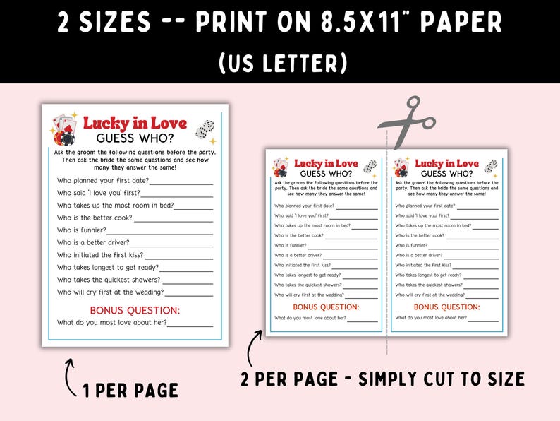 May include: Printable "Lucky in Love" game sheets for a wedding shower. The design features a playful graphic and prompts for the bride and groom to answer questions. The text reads "2 sizes - print on 8.5x11" paper".