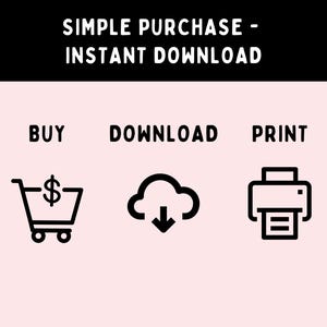 May include: Image with the text "SIMPLE PURCHASE - INSTANT DOWNLOAD". Below the text are three icons: a shopping cart with a dollar sign, a cloud with a downward arrow, and a printer. The words "BUY", "DOWNLOAD", and "PRINT" are below each icon.