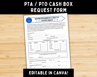 May include: A black and white printable form titled "PTA / PTO Cash Box Request Form" with a logo placeholder and instructions for requesting cash for school events. The form includes sections for event details, cash requested, and verification of cash received.