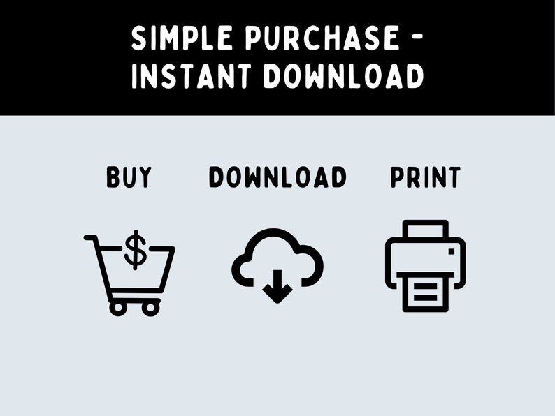 May include: A simple illustration showing the steps to purchase a digital product: buy, download, and print. The illustration features a shopping cart with a pound sign, a cloud with a downward arrow, and a printer with a piece of paper.