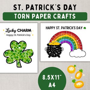 May include: Two printable St. Patrick's Day torn paper crafts. The first craft is a shamrock with the text "Lucky Charm Happy St. Patrick's Day". The second craft is a rainbow with a pot of gold at the end and the text "Happy St. Patrick's Day". The crafts are 8.5 x 11 inches.