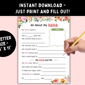 May include: Printable "All About My Nana" activity sheet with floral border.  The sheet includes prompts for filling in information about a grandmother, such as her name, age, favourite colour, and favourite food.  The sheet is 8.5 inches by 11 inches.