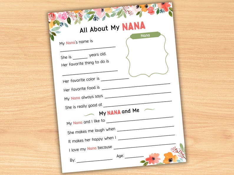 May include: Printable worksheet with a floral border and the text "All About My NANA". The worksheet includes prompts for children to fill in information about their grandmother, such as her name, age, favourite colour, and favourite food.