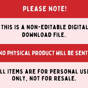 May include: A digital graphic with a red and light pink color scheme. The text reads "PLEASE NOTE! THIS IS A NON-EDITABLE DIGITAL DOWNLOAD FILE. NO PHYSICAL PRODUCT WILL BE SENT! ALL ITEMS ARE FOR PERSONAL USE ONLY, NOT FOR RESALE."