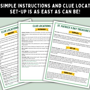 May include: Printable St. Patrick's Day treasure hunt game instructions with indoor and outdoor clue locations. The game includes a list of supplies, set-up instructions, and game play instructions.