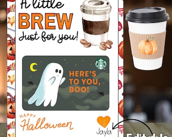 May include: A printable Halloween gift card template featuring a ghost, a coffee cup, and the text "A little BREW just for you!" and "HERE'S TO YOU, BOO!" with the option to add a name. The template is editable and can be personalized with a name.