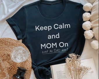 Keep Calm Mom On Funny Shirt White Print