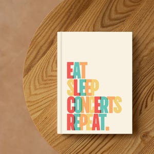 Eat Sleep Concerts Repeat Journal Notebook, Concerts Logbook, Concert Tracker, Concert Lover Planner, Music Lover Gift