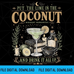 May include: A graphic illustration on a black background featuring a margarita glass, a bottle labeled Witches Spirits, a cauldron, two books, candles, and limes. The text reads: PUT THE LIME IN THE COCONUT MIDNIGHT MARGARITAS AND DRINK IT ALL UP.