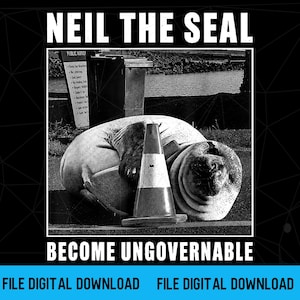 Puede incluir: Un gráfico en blanco y negro que muestra una foca tumbada junto a un cono de tráfico. El texto NEIL THE SEAL aparece en la parte superior y BECOME UNGOVERNABLE en la inferior. Un cartel de aviso público y un cubo de basura se ven al fondo.