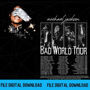 May include: A black and white digital poster featuring Michael Jackson with a sequined glove over his face, three performance photos, and the text Bad World Tour. The design includes a list of tour dates and locations from 1987 to 1989.