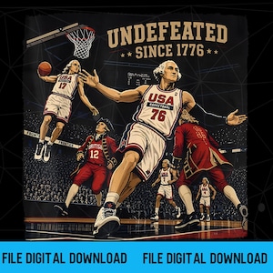May include: A graphic illustration featuring George Washington in a white USA basketball jersey with the number 76, playing basketball against figures in red colonial uniforms. The text reads UNDEFEATED SINCE 1776 above a basketball hoop.