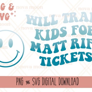 Will Trade Kids for Matt Rife Tickets PNG & SVG || Front and back design || Digital Download || Sublimation Design || Funny