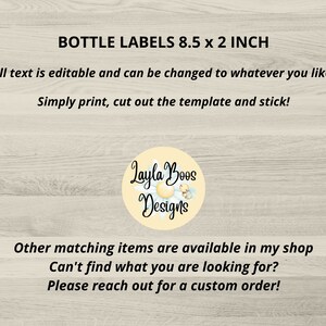 May include: Image of bottle labels, 8.5 x 2 inches. The text says, "All text is editable and can be changed to whatever you like! Simply print, cut out the template and stick!" A circular logo with the text "Layla Boos Designs" is also visible.