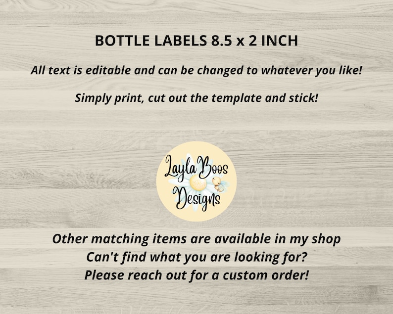 May include: Image of bottle labels, 8.5 x 2 inches. The text says, "All text is editable and can be changed to whatever you like! Simply print, cut out the template and stick!" A circular logo with the text "Layla Boos Designs" is also visible.