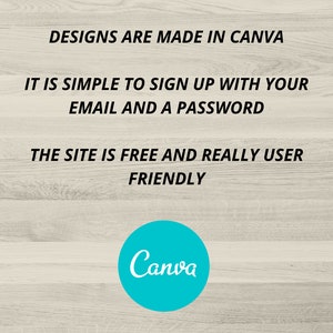 May include: Image with text: "DESIGNS ARE MADE IN CANVA. IT IS SIMPLE TO SIGN UP WITH YOUR EMAIL AND A PASSWORD. THE SITE IS FREE AND REALLY USER FRIENDLY." A teal circle with the word "Canva" in white.