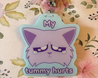Acrylic Badge Tag: My Tummy Hurts