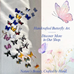 May include: A collection of handcrafted butterfly art in various colors, including blue, yellow, red, and black. The butterflies are arranged on a white surface, with text that reads "Handcrafted Butterfly Art. Discover More in Our Shop. Nature's Beauty, Crafted by Hand."