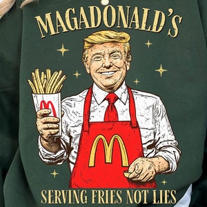 Serving Fries Not Lies Trump PNG, MagaDonald&#39;s, Funny Trump Fast Food png, Fries png, Election 2024, Republican, Trump working at Mac,