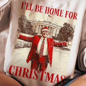 Trump I'll Be Home for Christmas - Humorous Trump Christmas T-Shirt Design Clipart Illustration, Digital Download, Sublimation PNG
