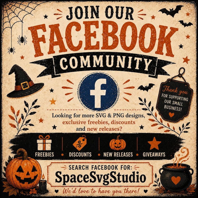 May include: A square graphic with a beige background featuring Halloween motifs like a witch hat, jack-o'-lantern, and cauldron. Text reads: JOIN OUR FACEBOOK COMMUNITY, Thank you FOR SUPPORTING OUR SMALL BUSINESS, and SEARCH FACEBOOK FOR: SpaceSvgStudio.