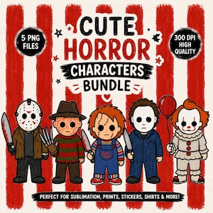 May include: A digital graphic bundle featuring five illustrated horror characters against a red and white striped background. Text reads CUTE HORROR CHARACTERS BUNDLE, 5 PNG FILES, 300 DPI HIGH QUALITY, and PERFECT FOR SUBLIMATION, PRINTS, STICKERS, SHIRTS & MORE!