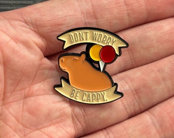 Niedlicher Capybara Pin Anstecker - Don’t Worry Be Cappy - AUSVERKAUF