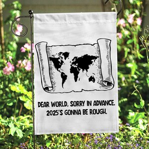 Caro mondo, bandiera da giardino "Mi dispiace in anticipo", bandiera da esterno "Il 2025 sarà duro", bandiera "Amo gli americani sani di mente", bandiera "Contro le tariffe Trump", VTA560