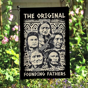 May include: Black and white garden flag with the text "The Original Founding Fathers" and images of Sitting Bull, Chief Joseph, Red Cloud, Geronimo, and Crazy Horse.