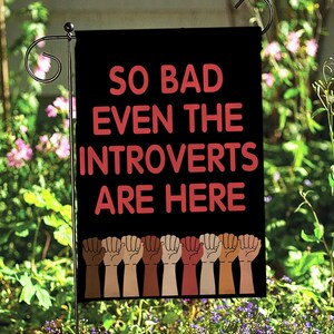 So Bad Even The Introverts Are Here Flag, Anti-Trump Protest Yard Sign, America Freedom Since 1776 Flag, USA Political Activist Flag, MYJ049