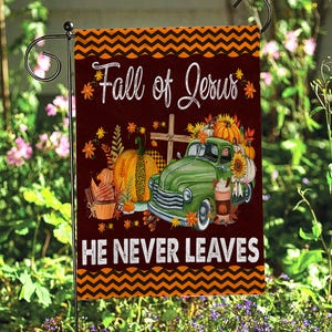 Fall Of Jesus Garden Flag, He Never Leaves Welcome Flag, Pumpkin & Sunflower Flag, Car And Fall Season Flag, Fall Bounty Harvest Flag,MYH970