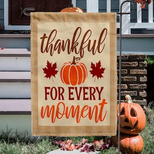 Farmhouse Thanksgiving Pumpkin Patch Flag, Thankful For Every Moment Garden Flag, Grateful Harvest Season Flag, Autumn Outdoor Decor, MYC775