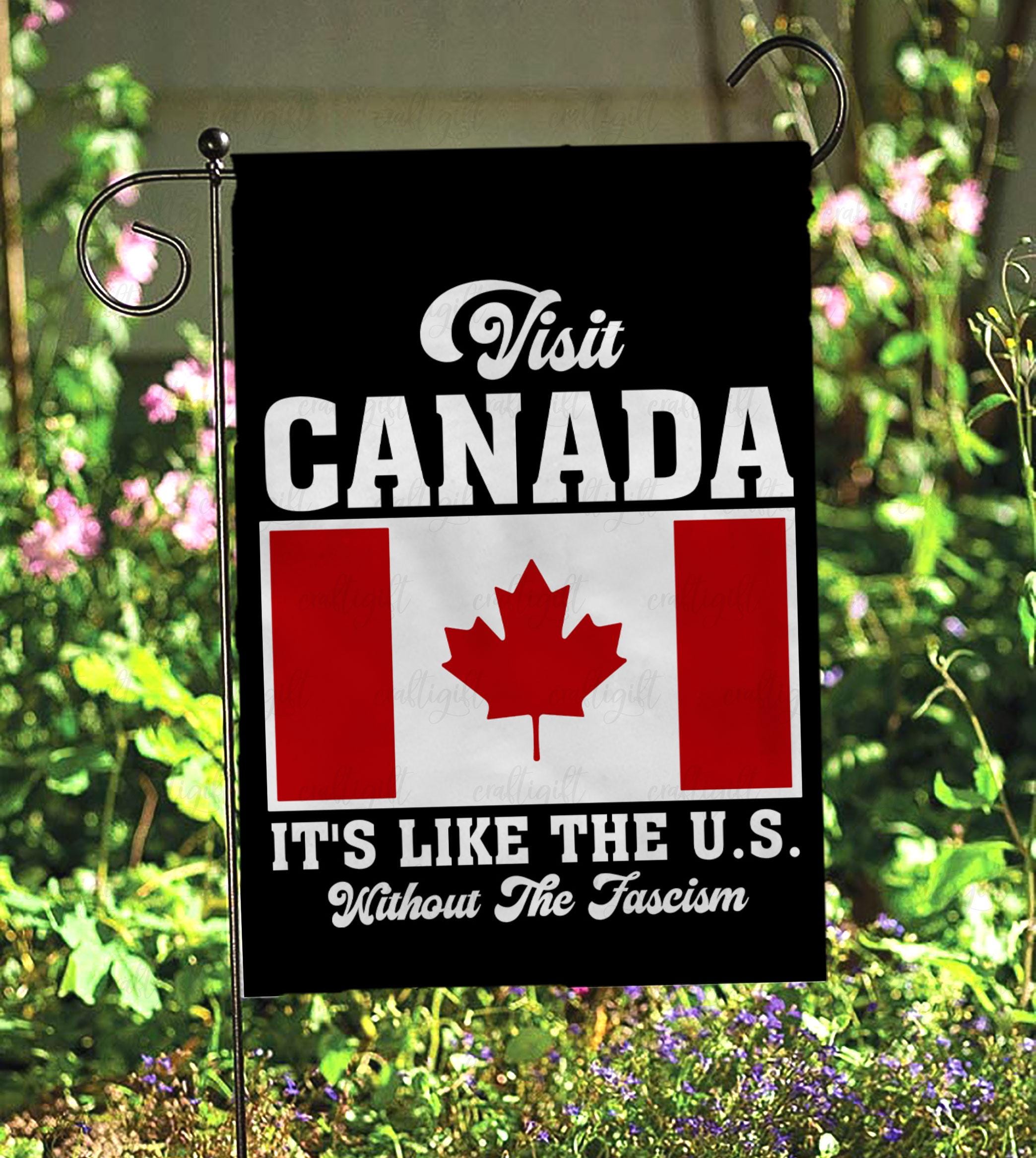 It's Like The US Without Fascism Flag, Visit Canada It's Like The US Flag, Pro Canada Garden Flag, Resist Trump Anti Fascism Flag, VTA600