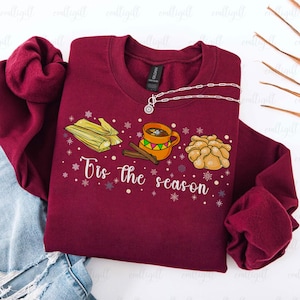 Christmas Spanish Food Sweatshirt, Tis The Season Mexican Christmas Tshirt, Dia De Los Muertos Food Shirt, Funny Tamales Season Shirt,VTB508