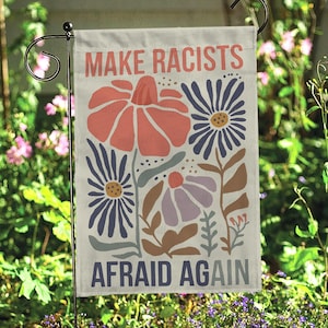 Make Racists Afraid Again Garden Flag, Progressive Feminist Yard Flag, Social Justice Home Decor, Reproductive Rights Yard Decor, FGB572