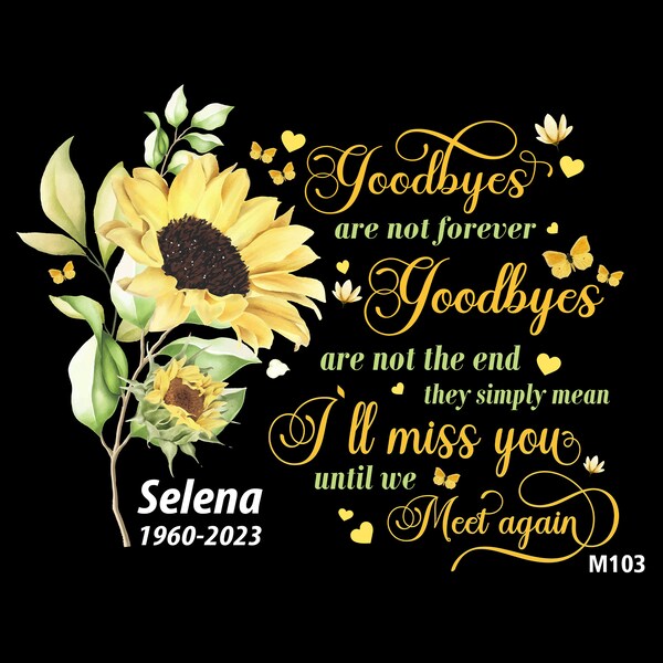 Goodbye Are Not Forever Memorial Quotes Custom Name In Loving Memory Rest In Peace Sympathy Gift Sunflower PNG Files For Sublimation Design