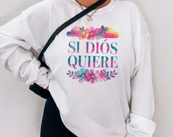 Si Dios Quiere Latina Sweatshirt - Cute Spanish Faith Sweatshirt - Unisex Crewneck - Christian JW Hispanic Gift - Gift for Latinx Mom
