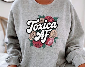 Funny Toxica AF Sweatshirt - Cute Latina Sweatshirt - Latinx Unisex Crewneck - Funny Spanish Quote, Hispanic Heritage Christmas Gift for Her