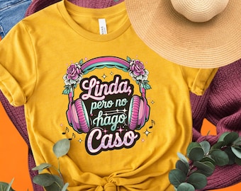Funny Latina T-Shirt - Linda Pero No Hago Caso Spanish Quote Tee - Cute Graphic Shirt for Latinx Women - Bilingual Hispanic Heritage Gift