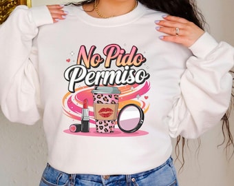 Cute Latina Empowerment Sweatshirt - No Pido Permiso, Spanish Shirt for Latinx - Latino Unisex Crewneck - Cute Hispanic Heritage Christmas
