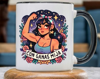 Cute Latina - Con Ganas Mija Empowerment - 11oz Ceramic Coffee - Funny Hispanic Saying Mug Spanish Gift for Mom and Sister - Taza para Cafe