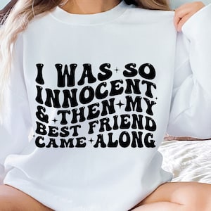 Eu era tão inocente e então meu melhor amigo apareceu Png Svg, Melhor Amigo Svg, Pretty Svg, Funny Girl Svg, Camisa Feminina Svg, Svg Motivacional
