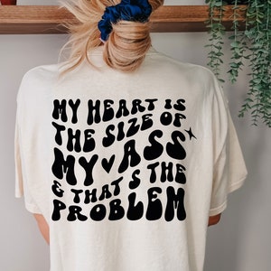 My heart is the size of my ass and that&#39;s the problem SVG, Funny Valentines day svg, trendy valentines day svg, my heart svg, trendy love