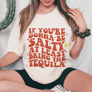 If You&#39;re Gonna Be Salty At Least Bring The Tequila SVG | If You&#39;re Gonna Be Salty At Least Bring The Tequila PNG | Tequila Svg