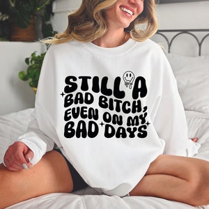 Still a bad bitch even on my bad days SVG, bad bitch svg, bad bitch png, bad bitches svg, boss bitch svg, trendy bad bitch svg, trendy svg