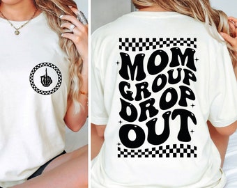 Mom Group Drop Out SVG PNG Funny Trendy Mama Design Adult Humor Trendy Shirt Design Descarga instantánea Archivos digitales